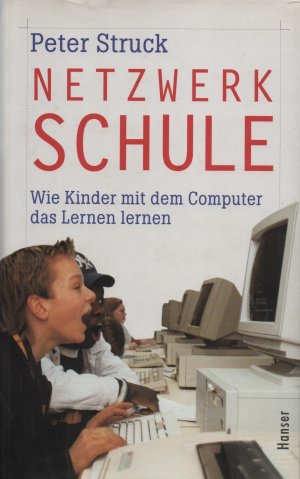 Netzwerk Schule - Wie Kinder mit dem Computer das Lernen lernen