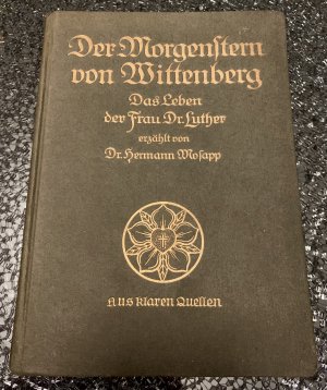 antiquarisches Buch – Dr. Hermann Mosapp – Der Morgenstern von Wittenberg . Das Leben der Frau Dr. Luther . Band 13