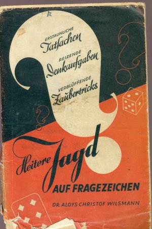 antiquarisches Buch – Dr. Aloys Christof Wilsmann – Heitere Jagd auf Fragezeichen. Erstaunliche Tatsachen - Reizende Denkaufgaben - Verblüffende Zaubertricks