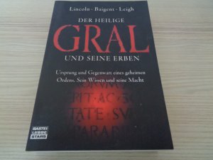 gebrauchtes Buch – Lincoln, Henry; Baigent – Der Heilige Gral und seine Erben - Ursprung und Gegenwart eines geheimen Ordens. Sein Wissen und seine Macht