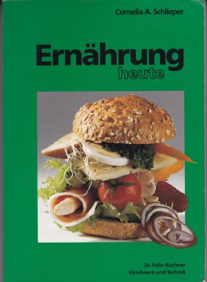 gebrauchtes Buch – Schlieper, Cornelia A – Ernährung heute : mit zahlreichen Versuchen, Aufgaben.