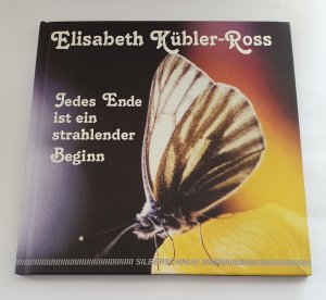 gebrauchtes Buch – Elisabeth Kübler-Ross – Jedes Ende ist ein strahlender Beginn