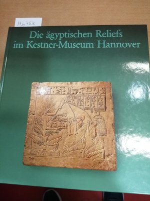 Ägyptische Reliefs im Kestner-Museum Hannover - 100 Jahre Kestner-Museum Hannover. 1889-1989