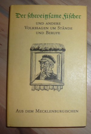 Der schweigsame Fischer und andere Volkssagen um Stände und Berufe aus dem Mecklenburgischen