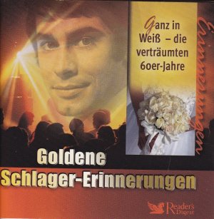 Goldene Schlager-Erinnerungen. Ganz in Weiß - die vertäumten 60er-Jahre. [§ CDs]