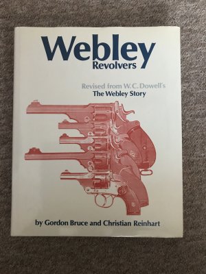 Webley Revolvers - The Webley Story - Revised from W. C. Dowell