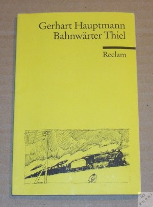 gebrauchtes Buch – Gerhart Hauptmann – Bahnwärter Thiel. Novellistische Studie - Textausgabe mit editorischer Notiz und Nachwort