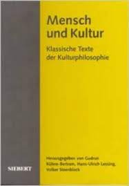 gebrauchtes Buch – Kühne-Bertram, Gudrun; Lessing, Hans U; Steenblock, Volker – Mensch und Kultur - Klassische Texte der Kulturphilosophie