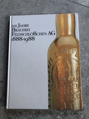 100 Jahre Brauerei Feldschlößchen AG 1888 - 1988.