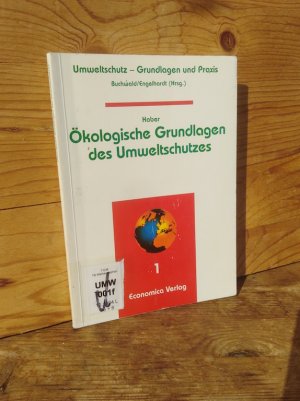 Ökologische Grundlagen des Umweltschutzes (Umweltschutz - Grundlagen und Praxis, Bd. 1)