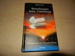 gebrauchtes Buch – Bärbel Mohr – Bestellungen beim Universum - Ein Handbuch zur Wunscherfüllung (ca. 17,5 x 11cm)