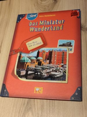 Das Miniatur Wunderland - Eine Reise um die Welt