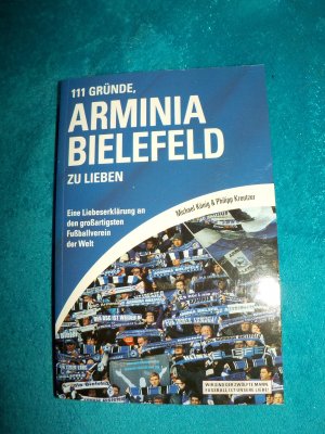 111 Gründe, Arminia Bielefeld zu lieben - Eine Liebeserklärung an den großartigsten Fußballverein der Welt