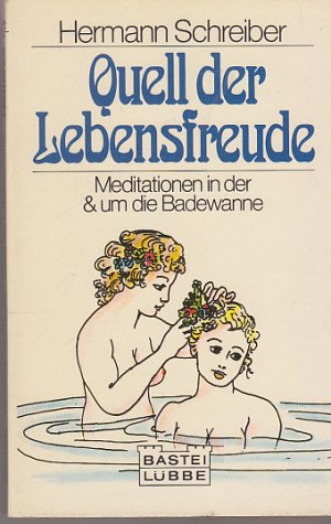 Quell der Lebensfreude. Meditationen in der und um die Badewanne