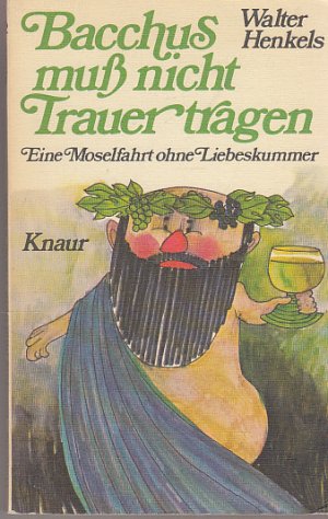 gebrauchtes Buch – Walter Henkels – Bacchus muss nicht Trauer tragen. Eine Moselfahrt ohne Liebeskummer