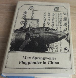 Flugpionier in China - Memoiren von Max Springweiler -- signiert