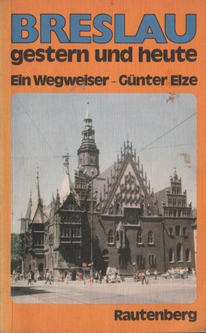 gebrauchtes Buch – Günter Elze – Breslau gestern und heute. Ein Wegweiser