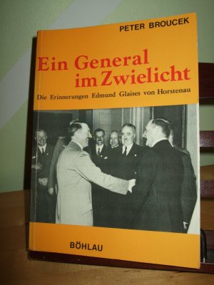 gebrauchtes Buch – Peter Broucek – Ein General im Zwielicht   ____   Die Erinnerungen Edmund Glaises von Horstenau   ___   Minister im Ständestaat und General im OKW   ___   Band 2