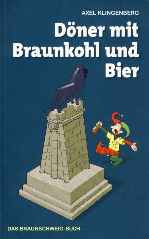 gebrauchtes Buch – Axel Klingenberg – Döner mit Braunkohl und Bier. Das Braunschweig-Buch.