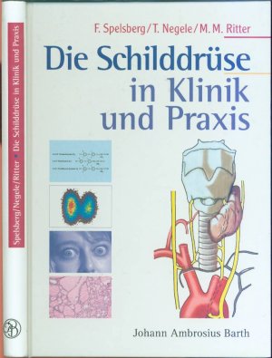 gebrauchtes Buch – Fritz Spelsberg; Thomas Negele – Die Schilddrüse in Klinik und Praxis