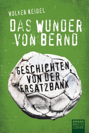 gebrauchtes Buch – Volker Keidel – Das Wunder von Bernd - Geschichten von der Ersatzbank