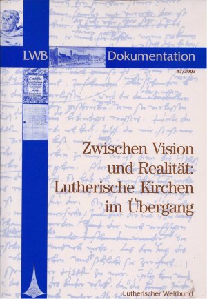 LWB-Dokumentation Nr. 47: Zwischen Vision und Realität: Lutherische Kirchen im Übergang