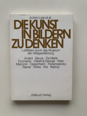 Die Kunst in Bildern zu denken, Leitfäden durch das Museum der Alltagserfahrung, Beuys, Duchamp, Panamarenko, Warhol