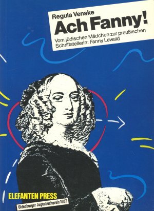 gebrauchtes Buch – Regula Venske – Ach Fanny! Vom jüdischen Mädchen zur preußischen Schriftstellerin: Fanny Lewald.