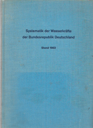 Systematik der Wasserkräfte der Bundesrepublik Deutschland : Stand 1962