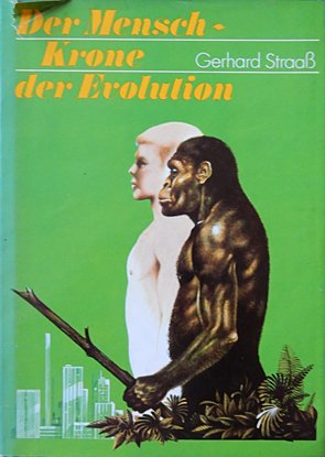 gebrauchtes Buch – Gerhard Straaß – Der Mensch - Krone der Evolution