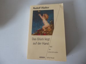 gebrauchtes Buch – Rudolf Walter – Das Glück liegt in der Hand. ABC der Lebensfreuden.TB