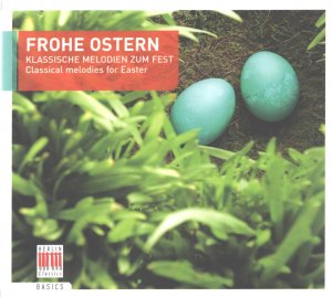 Frohe Ostern - Klassische Melodien zum Fest. Classical melodies for Easter