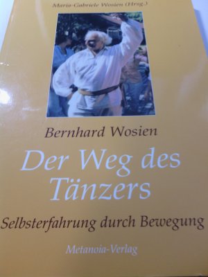 gebrauchtes Buch – Bernahrd Wosien – Der Weg des Tänzers -Jubiläumsausgabe zum 100. Geburtstag von Bernhard Wosien-