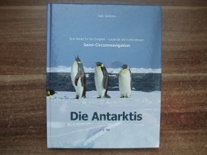 Die Antarktis 2. Teil. Eine Route für die Ewigkeit - Legende und Lebensraum. Semi-Circumnavigation.