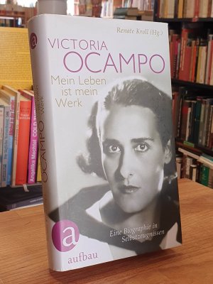 gebrauchtes Buch – Victoria Ocampo - Mein Leben ist mein Werk - Eine Biographie in Selbstzeugnissen