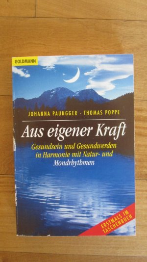 gebrauchtes Buch – Paungger, Johanna; Poppe – Aus eigener Kraft - Gesundheit und Gesundwerden in Harmonie mit Natur- und Mondrhythmen