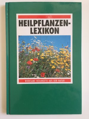 Heilpflanzen-Lexikon. Wirksame Heilkräfte aus der Natur.