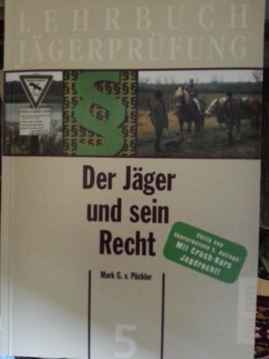 Lehrbuch Jägerprüfung. Band 5:  Der Jäger und sein Recht [2002]