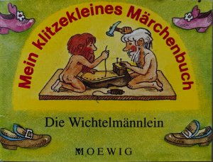 Mein klitzekleines Märchenbuch Die Wichtelmännlein