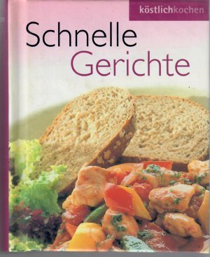 Schnelle Gerichte. Köstlich kochen (mit vielen Farbfotos in 5 Kategorien)