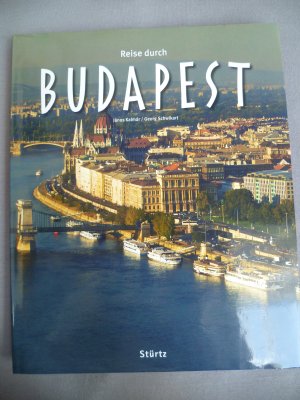 gebrauchtes Buch – Georg Schwikart – Reise durch Budapest - Ein Bildband mit über 200 Bildern auf 140 Seiten - STÜRTZ Verlag