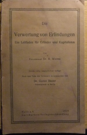 antiquarisches Buch – DR. R WORMS DR. GUSTAV RAUTER  – DIE VERWERTUNG VON ERFINDUNGEN LEITFADEN FÜR ERFINDER UND KAPITALISTEN