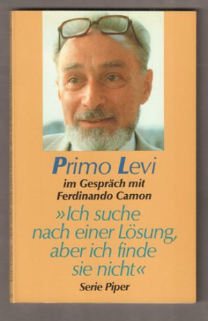 "Ich suche nach einer Lösung, aber ich finde sie nicht". Primo Levi im Gespräch mit Ferdinando Camon. Aus dem Italienischen von Joachim Meinert. (= Piper […]