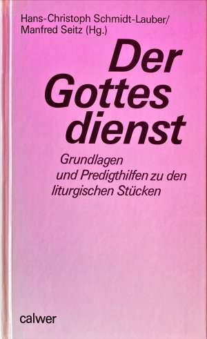 gebrauchtes Buch – Schmidt-Lauber, Hans Ch – Der Gottesdienst - Grundlagen und Predigthilfen zu den liturgischen Stücken