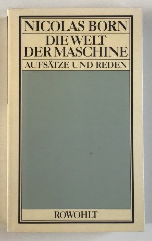 gebrauchtes Buch – Nicolas Born – Die Welt der Maschine - Aufsätze und Reden