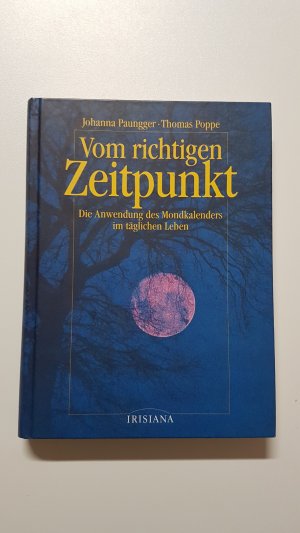 Vom richtigen Zeitpunkt. Die Anwendung des Mondkalenders im täglichen Leben