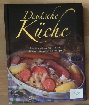 Deutsche Küche. Unwiderstehliche Rezeptideen mit Schritt-für-Schritt-Anleitungen.