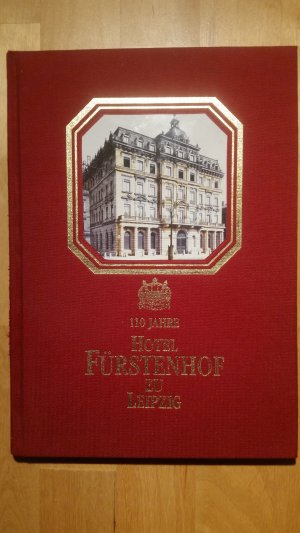 gebrauchtes Buch – Kempinski Hotel Fürstenhof Leipzig  – 110 Jahre Hotel Fürstenhof zu Leipzig