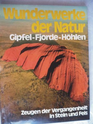 Wunderwerke der Natur - Gipfel Fjorde Höhlen - Band 1