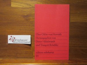 Über Ödön von Horváth. hrsg. von Dieter Hildebrandt u. Traugott Krischke / edition suhrkamp ; 584